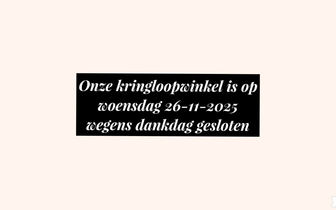 Met dankdag gesloten woensdag 26-11-2025
